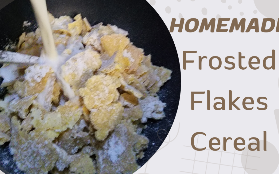 Homemade Frosted Corn Flakes Recipe Using Sourdough Discard 