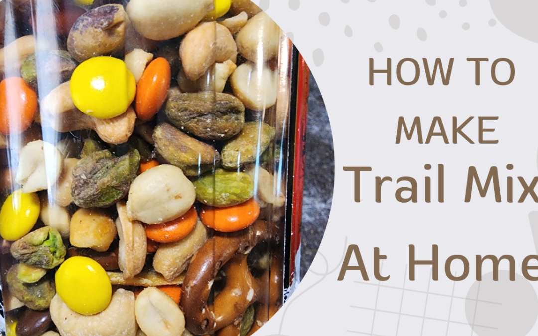 How to Make Homemade Trail Mix