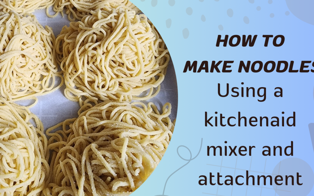 How to Make Simple Homemade Noodles with A Kitchenaid Attachment