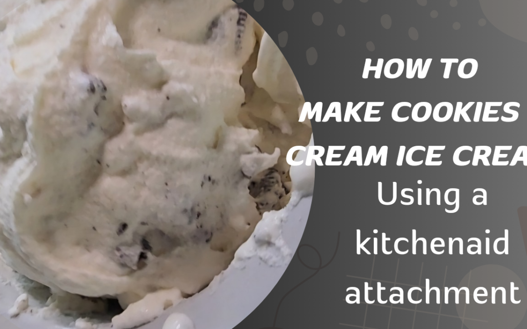 How to Make Cookies n Cream Ice Cream at Home using a Kitchenaid Attachment